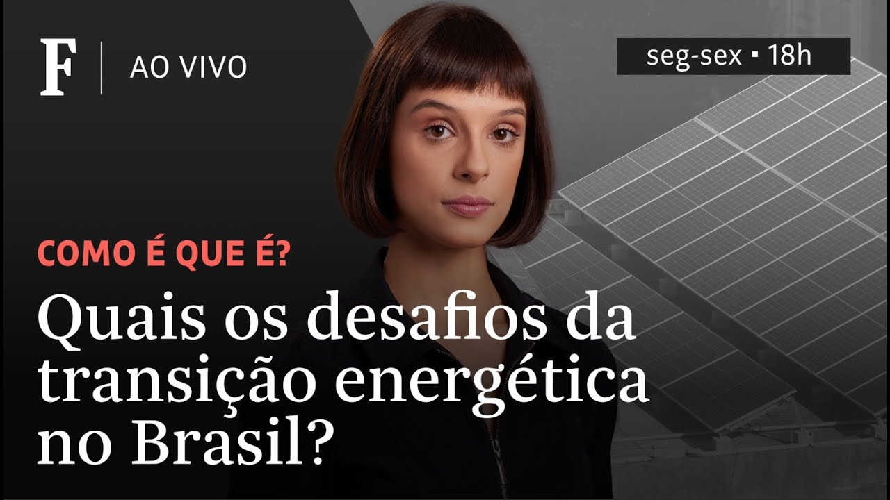 Como é que é? | Quais os desafios da transição energética no Brasil?