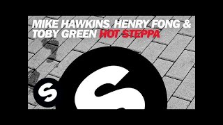 Mike Hawkins, Henry Fong, Toby Green - Hot Steppa (Original Mix)