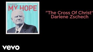 Darlene Zschech - The Cross Of Christ (Lyric Video)