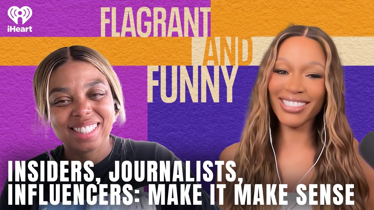 Insiders, Journalists, Influencers: Make it Make Sense | Flagrant and Funny