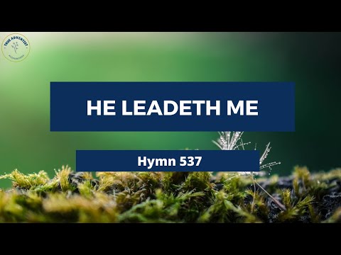 HE LEADETH ME – Adventist Hymn No.537