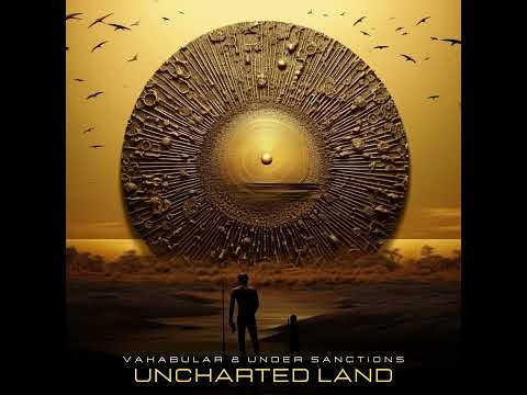 Vakabular & Under Sanctions - Uncharted Land (Extended Mix)