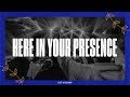 Here In Your Presence