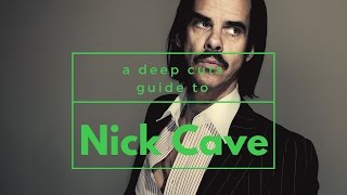 A Guide To NICK CAVE