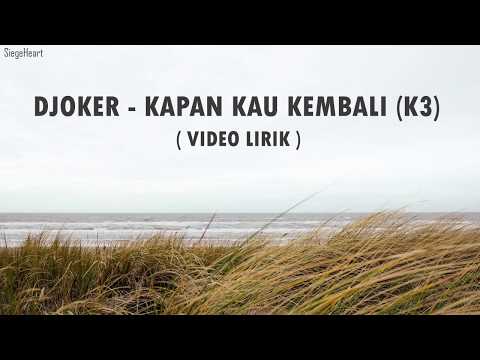 Djoker - Kapan Kau Kembali (K3)