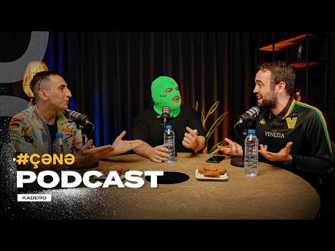 ÇƏNƏ PODCAST: Kadero hamıya qarşı?!