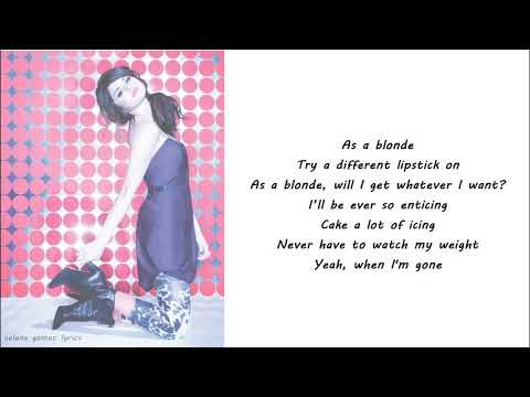 Selena Gomez - As A Blonde Lyrics