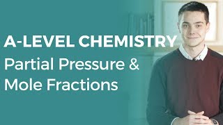 Partial Pressure & Mole Fractions | A-level Chemistry | OCR, AQA, Edexcel