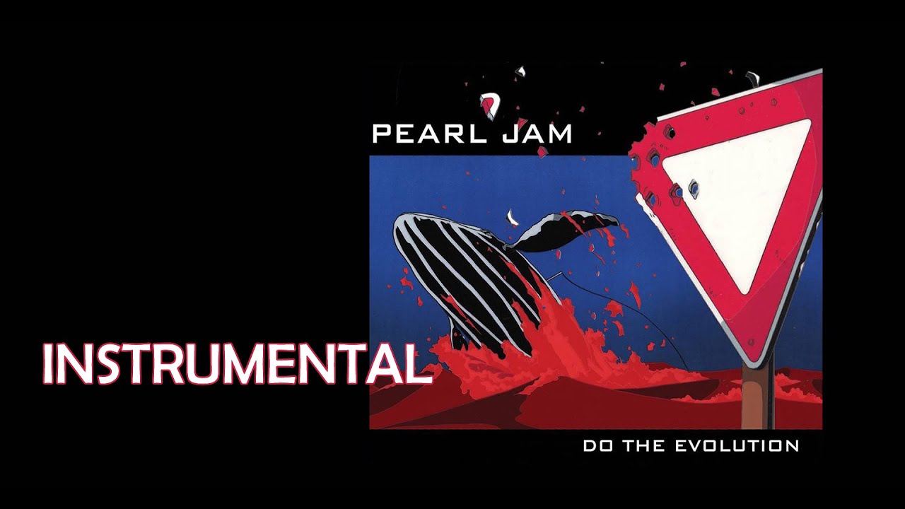 Pearl Jam - Do The Evolution (Instrumental)