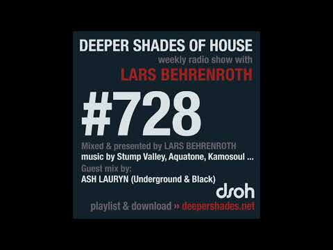 Deeper Shades Of House 728 w/ excl. guest mix by ASH LAURYN