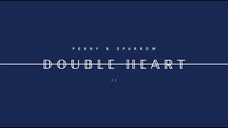 Penny and Sparrow - Double Heart - Lyric Video