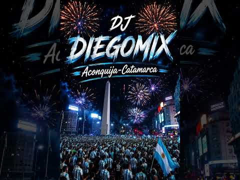 Vamos Argentina somos Campeones dj diegomix Aconquija Catamarca 