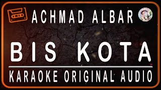 Download lagu ACHMAD ALBAR - BIS KOTA - KARAOKE ORIGINAL AUDIO mp3