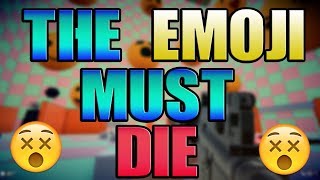 THE EMOJI MUST DIE (KILL THE EMOJI)