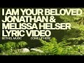 I Am Your Beloved (Lyric Video) - Bethel Music, Jonathan David Helser, Melissa Helser