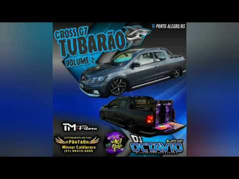 CROSS G7 TUBARÃO (VOLUME 02) - DJ OCTAVIO RS
