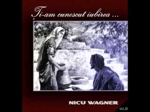 Nicu Wagner - Ti-am Cunoscut Iubirea
