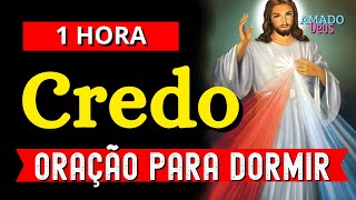CREDO, oração forte e poderosa, oração para dormir, momento de oração, Amado Deus