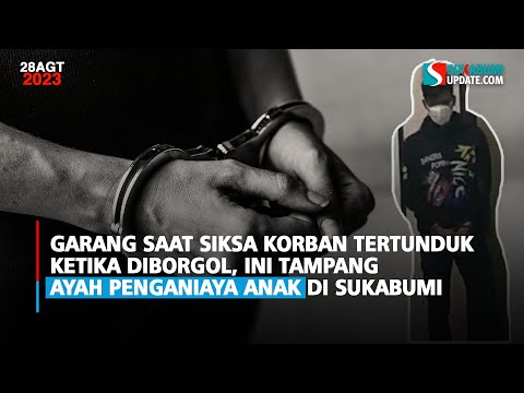 Garang Saat Siksa Korban Tertunduk Ketika Diborgol, Ini Tampang Ayah Penganiaya Anak di Sukabumi