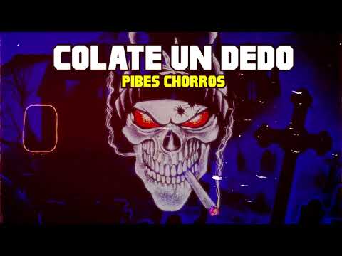 Los Pibes Chorros - Colate un dedo