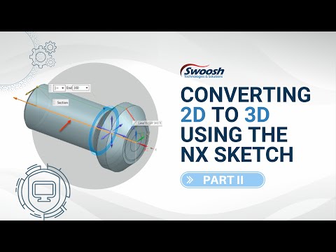 Converting 2D to 3D Using the NX Sketch: Part II | Swoosh Technologies