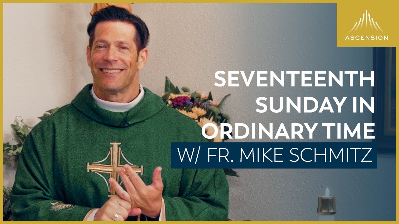 Seventeenth Sunday in Ordinary Time - Mass with Fr. Mike Schmitz