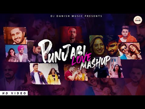 Punjabi Love Mashup 2020 - DJ Danish | Best Punjabi Mashup | Official Latest Punjabi Song 2021