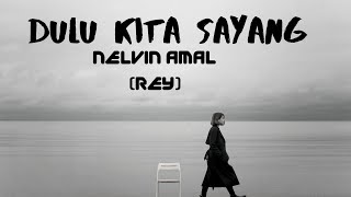 Download lagu DULU KITA SAYANG || ISTI YULISTRI || (Cover) Nelvin Amal (Rey) mp3