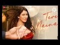 Tere Naina Dill Bill Warina Hussain New Music 2023
