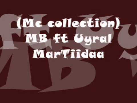 Mc Collection MB ft Uyral MArtiidaa