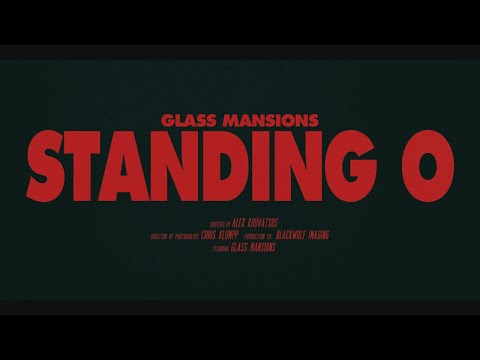 GLASS MANSIONS - "STANDING O" (OFFICIAL MUSIC VIDEO)