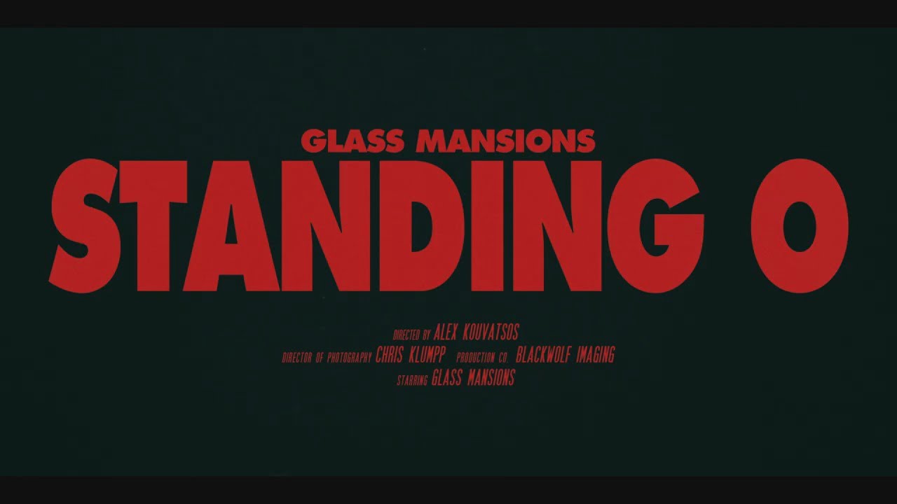 GLASS MANSIONS - "STANDING O" (OFFICIAL MUSIC VIDEO)