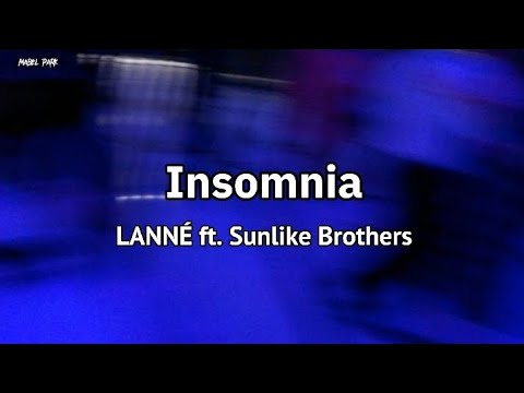 LANNÉ ft. Sunlike Brothers-Insomnia (lyrics)