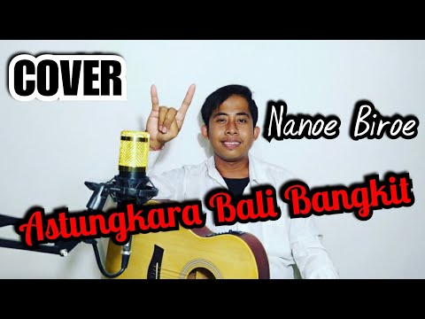 Astungkara Bali Bangkit - Nanoe Biroe || COVER by De Partha
