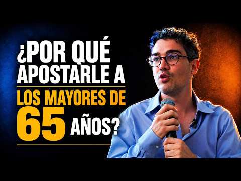 ¿Por Qué Apostarle a Los Mayores de 65 Años? | Tenemos Que Hablar del Futuro