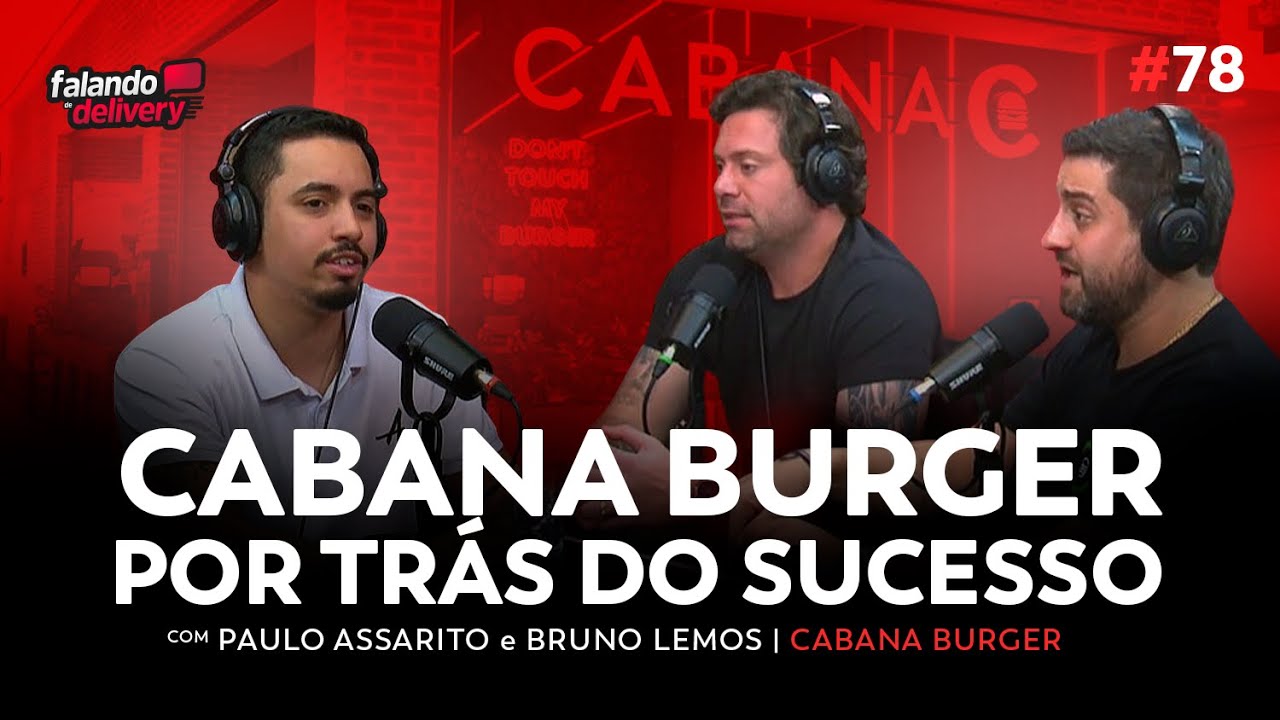 Ep 78 - Como eles fundaram o Cabana Burger e tiveram tanto sucesso| Paulo Assarito & Bruno Lemos