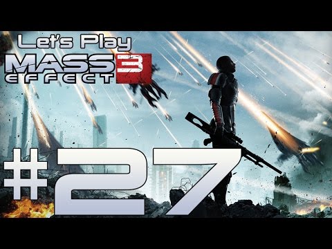 Let's Play Mass Effect 3 Ep. 27
