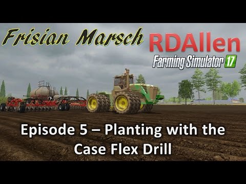 Farming Simulator 17 Multiplayer Marsch E5 - Planting with the Case Flex Drill