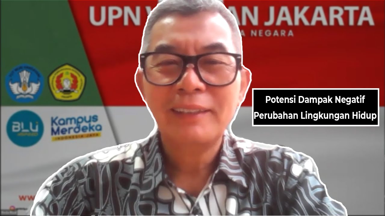 Potensi Dampak Negatif Perubahan Lingkungan Hidup | Dr. Ir. Reda Rizal, B.Sc. M.Si., IPU.