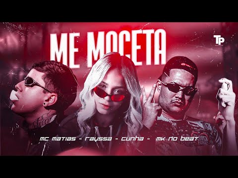 MC MATIAS, RAYSSA CUNHA, MK NO BEAT - ME MACETA