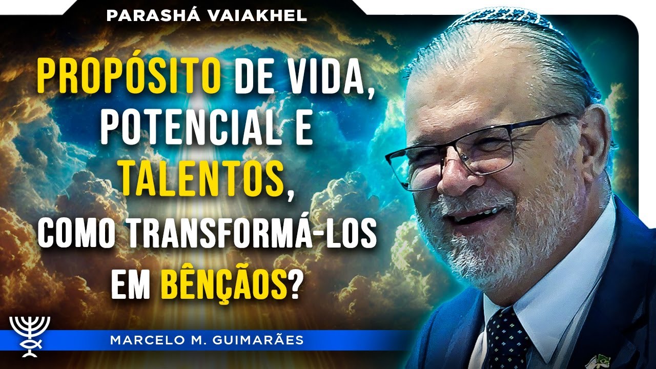 Propósito de vida, como transformá-los em bênçãos? Parashá Vaiakhel  - Rabino Marcelo  M. Guimarães