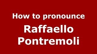 How to pronounce Raffaello Pontremoli