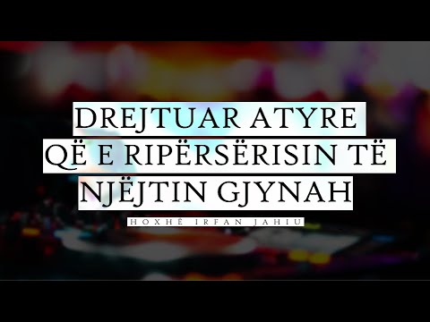 Drejtuar atyre që e ripërsërisin të njëjtin gjynah - Hoxhë Irfan Jahiu