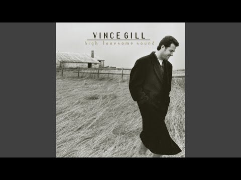 High Lonesome Sound - Vince Gill