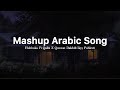 Mashup Hubbuka Fi Qalbi X Quwwat Dakhili Ikyy Pahlevii Arabic Song Terbaru🎧
