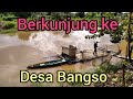 Menuju Ke Desa Bangso Kumpe Ilir