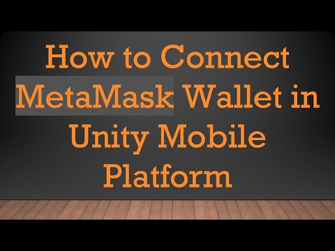 How to Connect MetaMask Wallet in Unity Mobile Platform