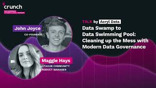 Data Swamp to Data Swimming Pool: Cleaning up the Mess - Maggie Hays & John Joyce, Acryl Data