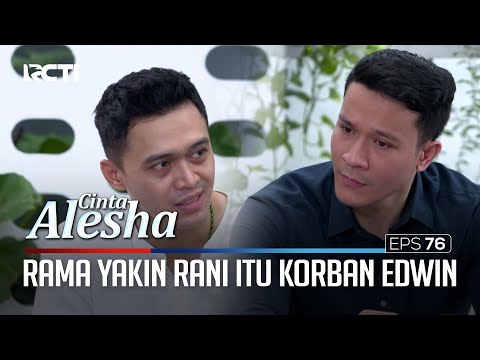 Rama Yakin Kalau Rani Itu Korbannya Edwin – Cinta Alesha | Eps. 76 (2/5)