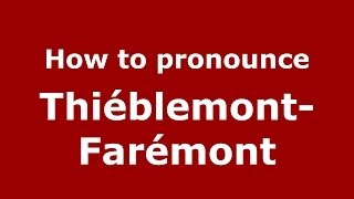 How to pronounce Thiéblemont-Farémont